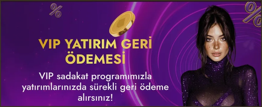 Geniş VIP banner Geniş kesitte VIP YATIRIM GERİ ÖDEMESİ başlığı ve sadakat programı metni ortada, sağ tarafta esmer saçlı bir kadın görseli duruyor